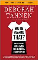 You're Wearing That?: Understanding Mothers and Daughters in Conversation