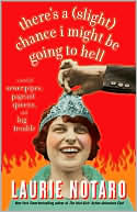 There's a (Slight) Chance I Might Be Going to Hell: A Novel of Sewer Pipes, Pageant Queens, and Big Trouble