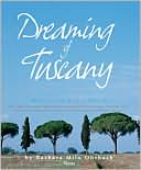 Dreaming of Tuscany: Where to Find the Best There Is