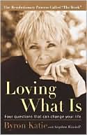 Loving What Is: Four Questions That Can Change Your Life