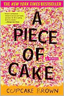 A Piece of Cake by Cupcake Brown: Book Cover