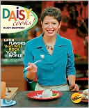 Daisy Cooks!: Latin Flavors That Will Rock Your World