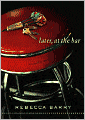 Later, at the Bar: A Novel in Stories