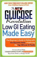 The New Glucose Revolution Low GI Eating Made Easy: The Beginner's Guide to Eating with the Glycemic Index Featuring the Top 100 Low GI Foods