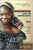 Monique and the Mango Rains: Two Years with a Midwife in Mali