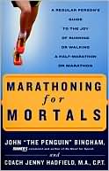 Marathoning for Mortals: A Regular Person's Guide to the Joy of Running or Walking a Half-Marathon or Marathon
