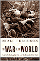 The War of the World: Twentieth-Century Conflict and the Descent of the West
