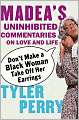 Don't Make a Black Woman Take off Her Earrings: Madea's Uninhibited Commentaries on Love and Life