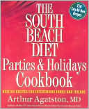 South Beach Diet Parties and Holidays Cookbook: Healthy Recipes for Entertaining Family and Friends