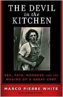 Devil in the Kitchen: Sex, Pain, Madness and the Making of a Great Chef