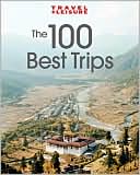 Travel and Leisure's The 100 Greatest Trips of 2007