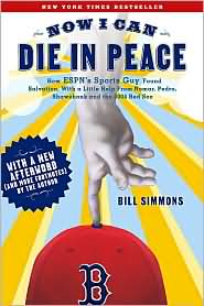 Now I Can Die in Peace: How ESPN's Sports Guy Found Salvation, with a Little Help from Nomar, Pedro, Shawshank, and the 2004 Red Sox