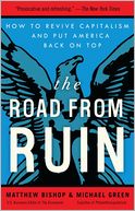 The Road from Ruin: How to Revive Capitalism and Put America Back on Top