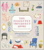 The Perfectly Imperfect Home: How to Decorate and Live Well