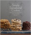 Simply Sensational Cookies: Bright Fresh Flavors, Natural Colors and Easy, Streamlined Techniques