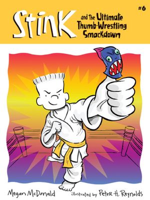 Stink and The Ultimate Thumb-Wrestling Smackdown (Book #6)