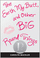 The Earth, My Butt, and Other Big Round Things