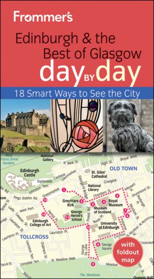 Frommer's Edinburgh and the Best of Glasgow Day By Day