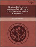 Relationship Between Professional Development Expenditures And Student Achievement.