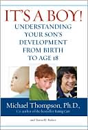 It's a Boy!: Understanding Your Son's Development from Birth to Age 18