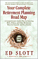 Your Complete Retirement Planning Road Map: A Comprehensive Action Plan for Securing IRAs, 401(k)s, and Other Retirement Plans for Yourself and Your Family
