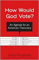 How Would God Vote? Why the Bible Commands You to Be a Conservative