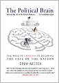 The Political Brain: The Role of Emotion in Deciding the Fate of the Nation