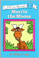 Morris the Moose (I Can Read Book Series: Level 1)