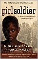 Girl Soldier: A Story of Hope for Northern Uganda's Children