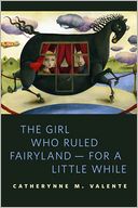 The Girl Who Ruled Fairyland--For a Little While: A Tor.Com Original