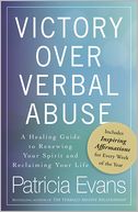Victory Over Verbal Abuse: A Healing Guide to Renewing Your Spirit and Reclaiming Your Life