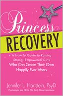 Princess Recovery: A Parent's Guide to Raising a Daughter Who Can Create Her Own Happily Ever After