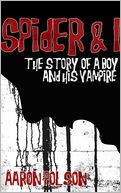 Spider and I: The Story of a Boy and His Vampire