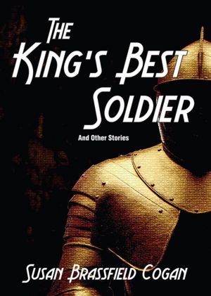 The King's Best Solder (And Other Stories)