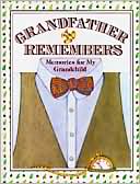Grandfather Remembers: Memories for My Grandchild