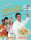 Emeril's There's a Chef in My World!: Recipes That Take You Places