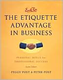 Emily Post's the Etiquette Advantage in Business: Personal Skills for Professional Success
