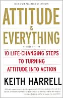 Attitude Is Everything, Revised: 10 Life-Changing Steps to Turning Attitude into Action