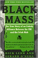 Black Mass: The True Story of an Unholy Alliance Between the FBI and the Irish Mob