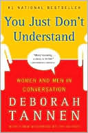 You Just Don't Understand: Women and Men in Conversation