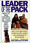 Leader of the Pack: How to Take Control of Your Relationship with Your Dog