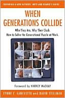 When Generations Collide: Who They Are, Why They Clash, How to Solve the Generational Puzzle at Work