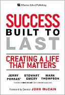 Success Built to Last: Creating a Life That Matters