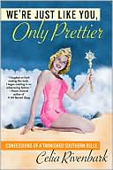 We're Just like You, Only Prettier: Confessions of a Tarnished Southern Belle