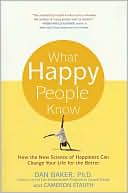 What Happy People Know: How the New Science of Happiness can Change Your Life for the Better