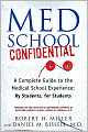 Med School Confidential: A Complete Guide to the Medical School Experience - By Students, for Students