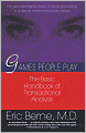 Games People Play: The Psychology of Human Relationships