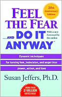 Feel the Fear ... and Do It Anyway