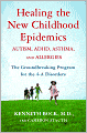 Healing the New Childhood Epidemics: Autism, ADHD, Asthma, and Allergies: The Groundbreaking Program for the 4-A Disorders