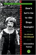 Don't Let's Go to the Dogs Tonight: An African Childhood